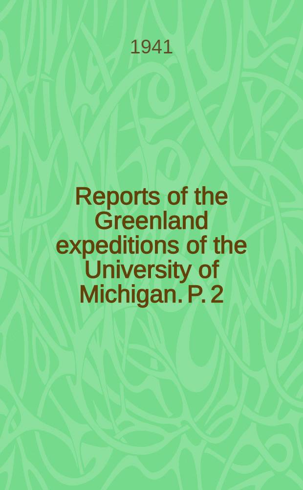 Reports of the Greenland expeditions of the University of Michigan. P. 2 : Meteorology, physiography, and botany