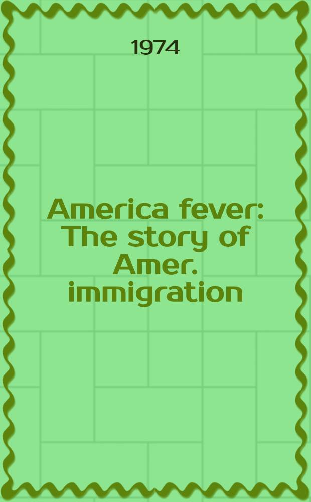 America fever : The story of Amer. immigration