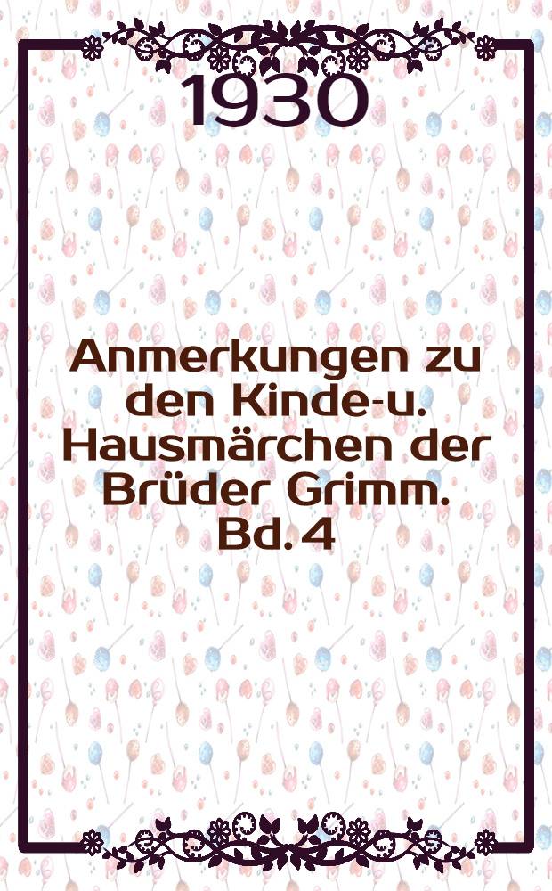 Anmerkungen zu den Kinder- u. Hausmärchen der Brüder Grimm. Bd. 4 : (Zur Geschichte der Märchen, I-VIII)