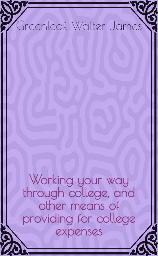 Working your way through college, and other means of providing for college expenses