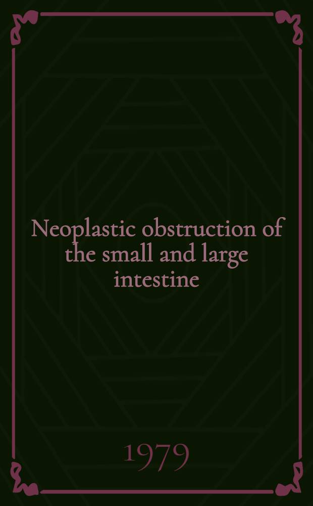 Neoplastic obstruction of the small and large intestine