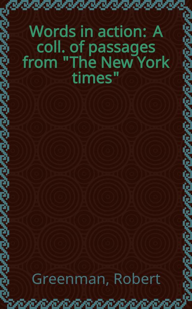 Words in action : A coll. of passages from "The New York times"