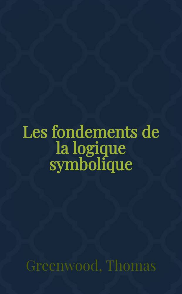 Les fondements de la logique symbolique