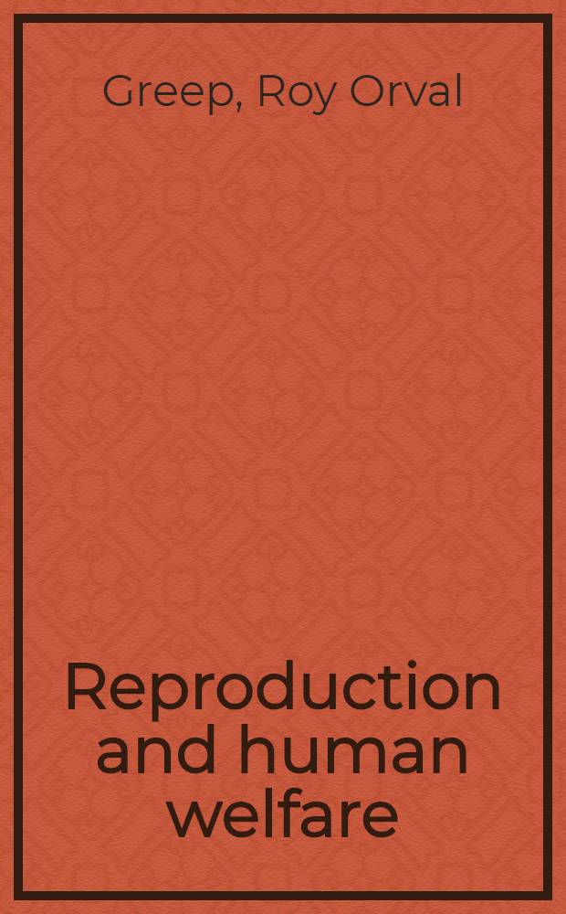 Reproduction and human welfare : A challenge to research : A rev. of the reprod. sciences a. contraceptive development