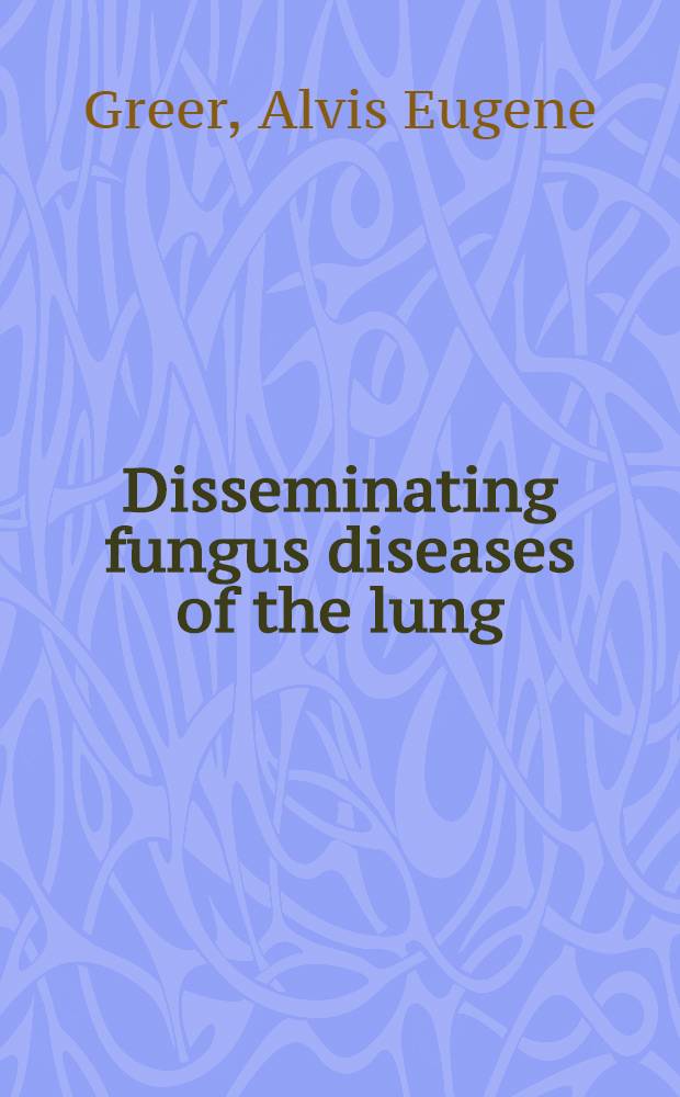 Disseminating fungus diseases of the lung
