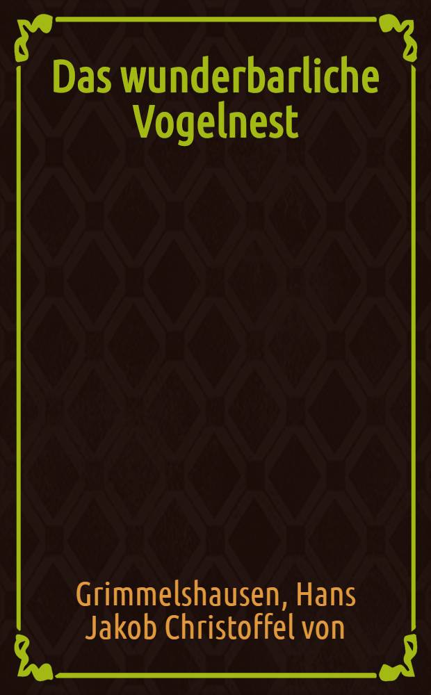 Das wunderbarliche Vogelnest : Roman