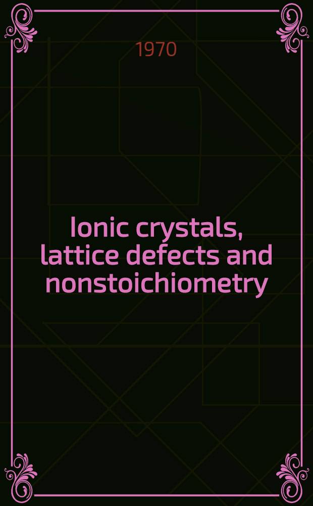Ionic crystals, lattice defects and nonstoichiometry