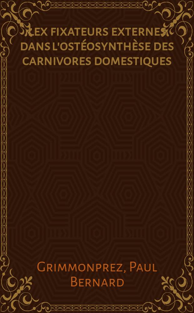Lex fixateurs externes dans l'ostéosynthèse des carnivores domestiques : Thèse ..