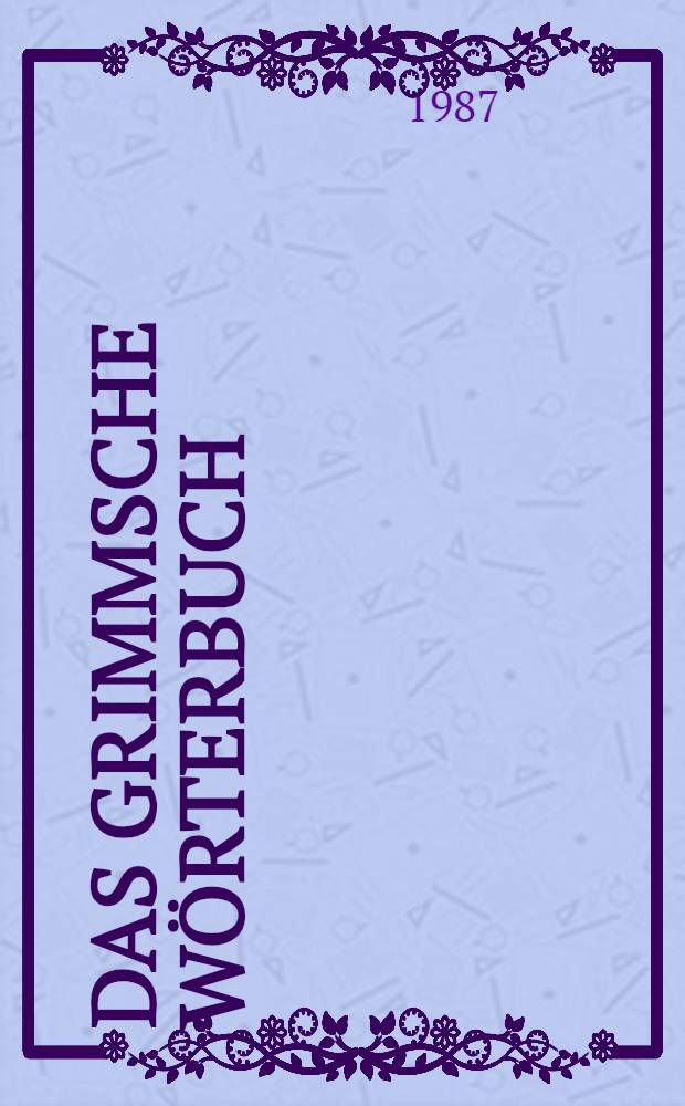 Das Grimmsche Wörterbuch : Unters. zur lexikographischen Methodologie