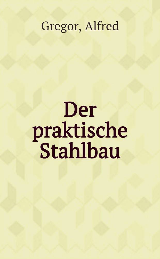 Der praktische Stahlbau