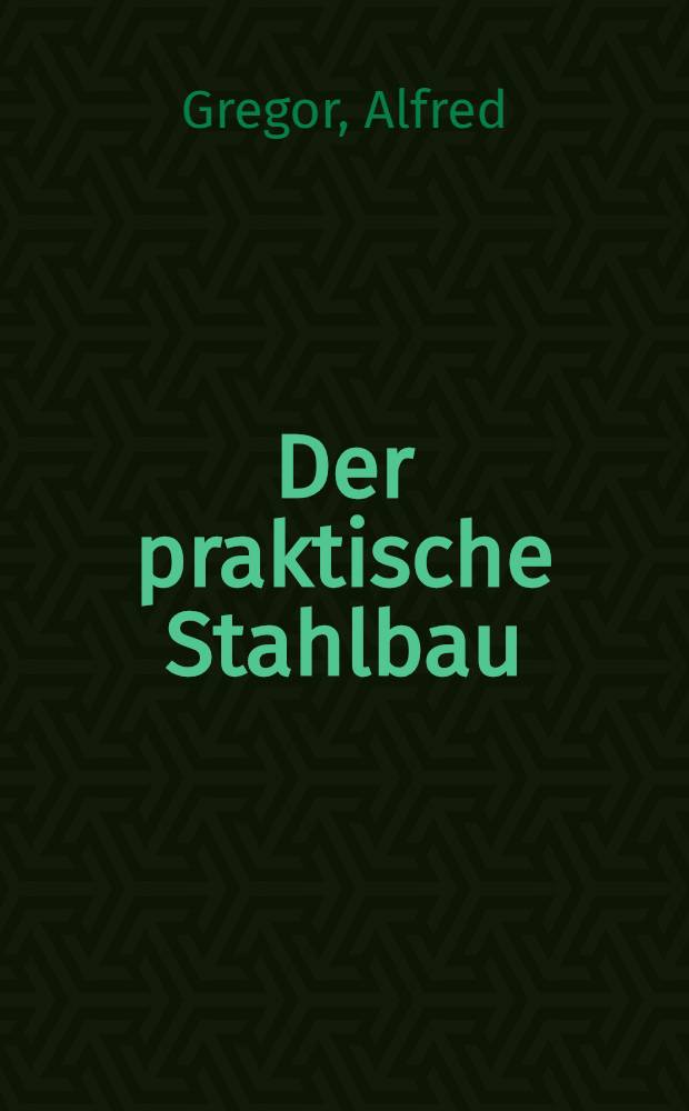 Der praktische Stahlbau