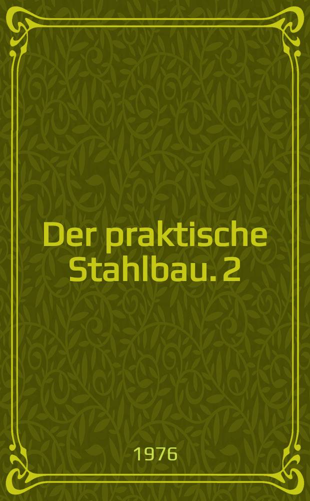 Der praktische Stahlbau. 2 : Berechnung der Tragwerke mit Wanderlasten