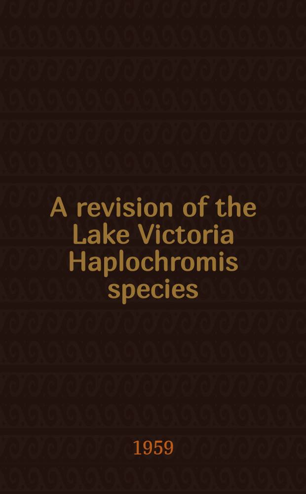 A revision of the Lake Victoria Haplochromis species (Pisces, Cichlidae). P. 3