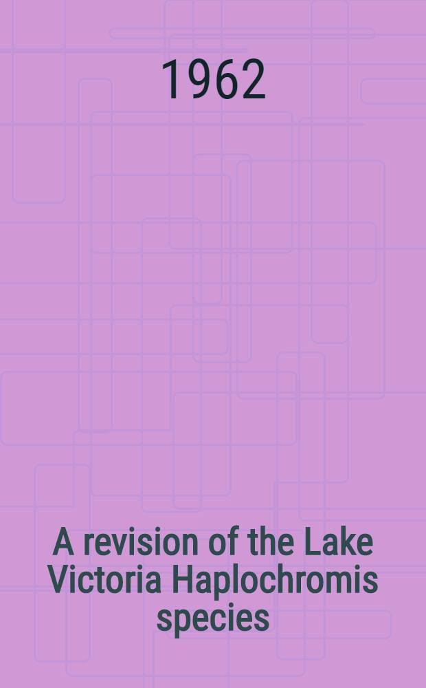 A revision of the Lake Victoria Haplochromis species (Pisces, Cichlidae). P. 5
