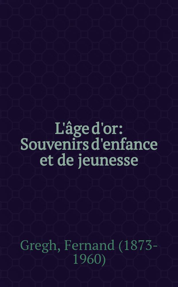 L'âge d'or : Souvenirs d'enfance et de jeunesse