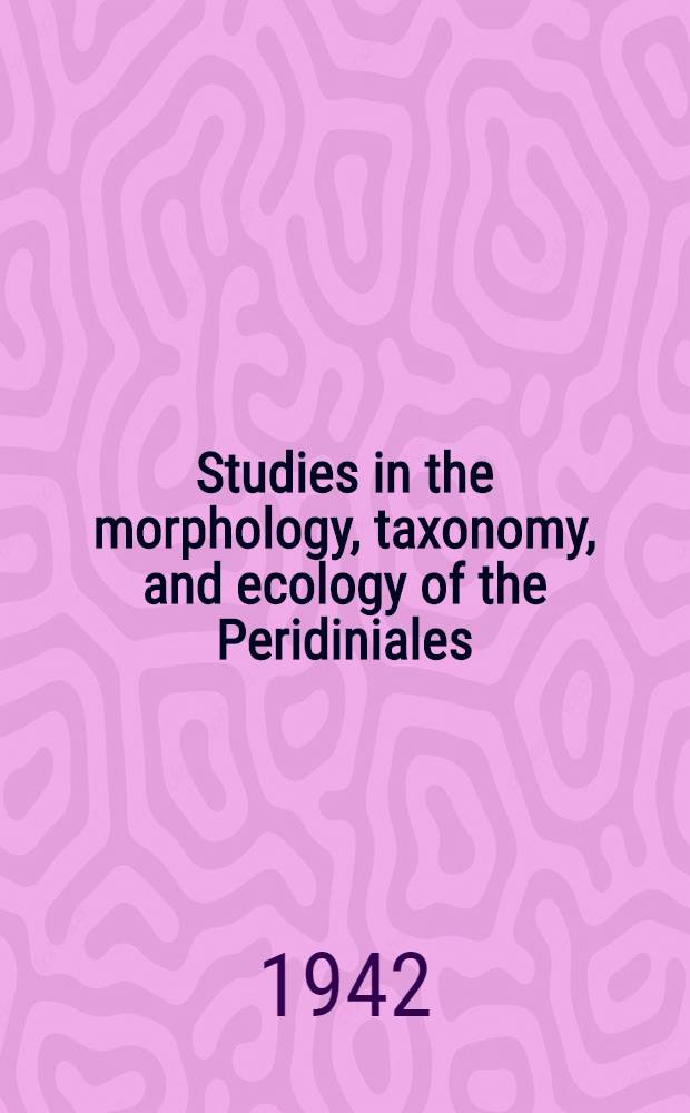 Studies in the morphology, taxonomy, and ecology of the Peridiniales