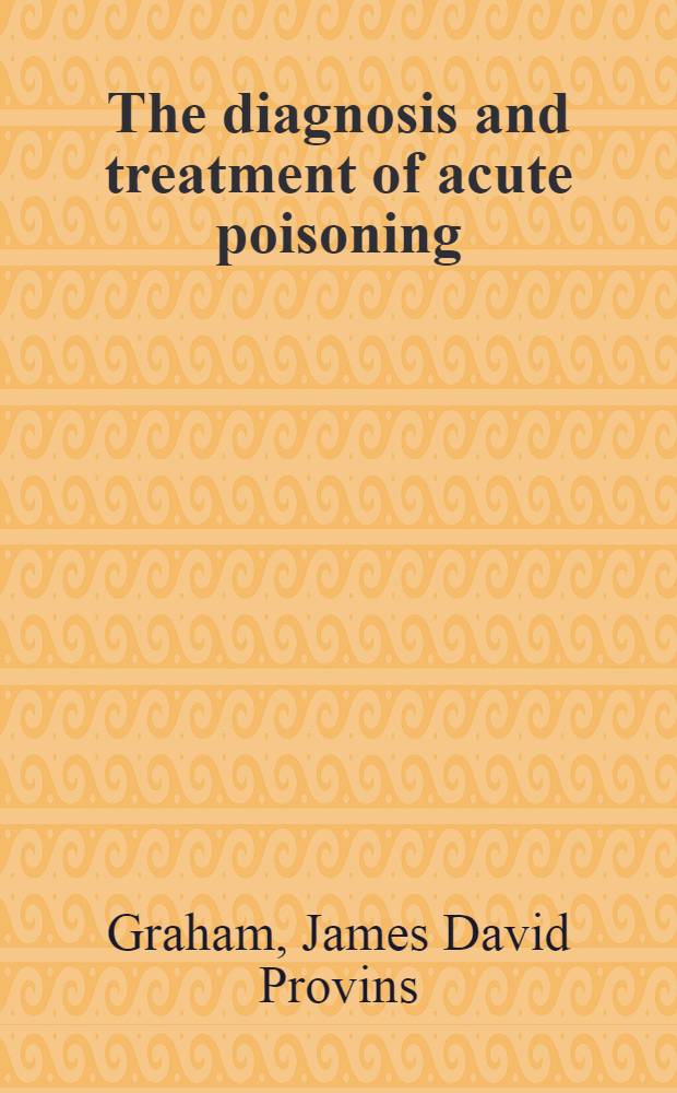 The diagnosis and treatment of acute poisoning