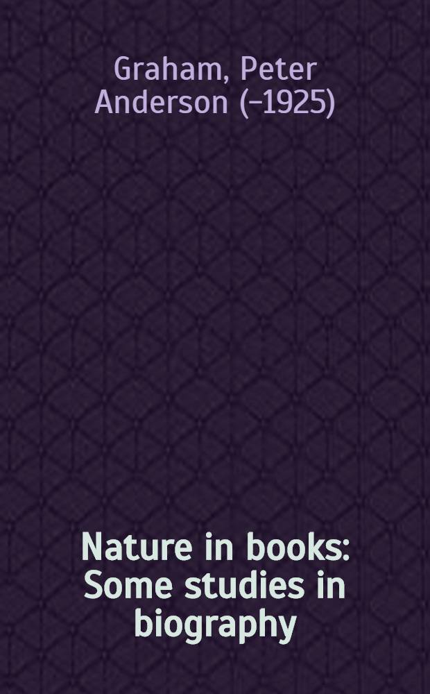 Nature in books : Some studies in biography