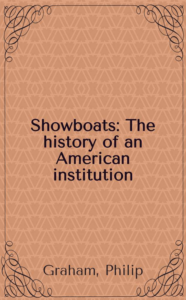 Showboats : The history of an American institution
