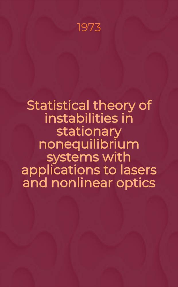 Statistical theory of instabilities in stationary nonequilibrium systems with applications to lasers and nonlinear optics