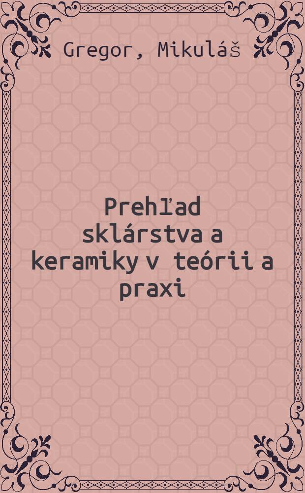 Prehľad sklárstva a keramiky v teórii a praxi