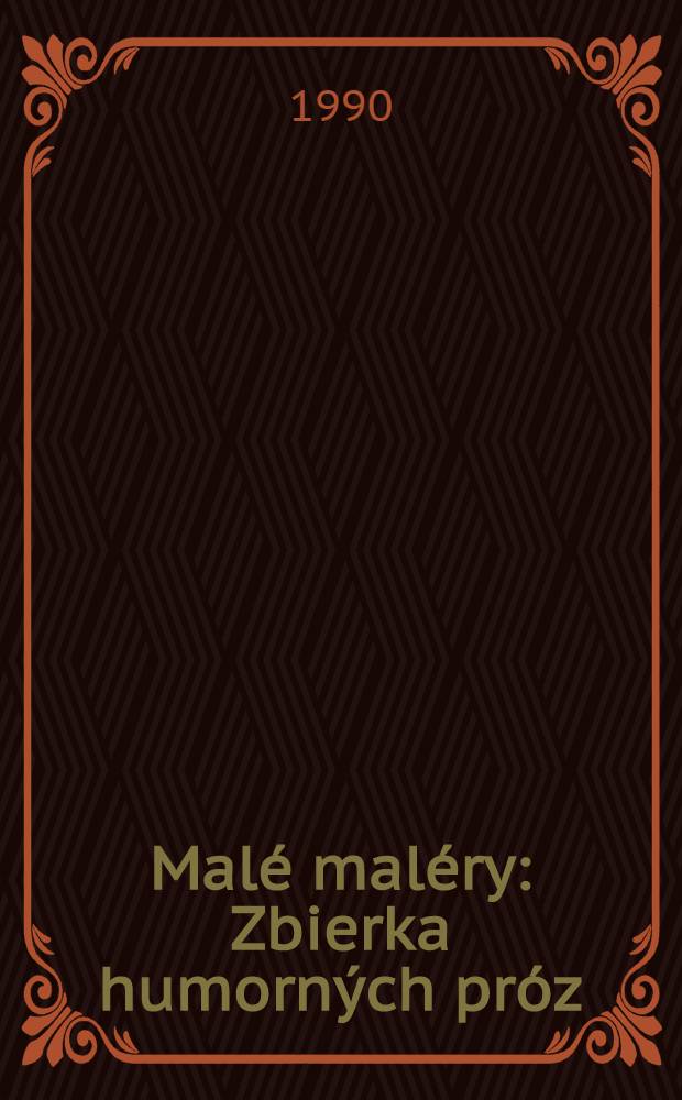 Malé maléry : Zbierka humorných próz