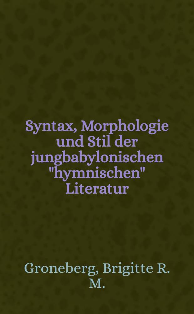 Syntax, Morphologie und Stil der jungbabylonischen "hymnischen" Literatur