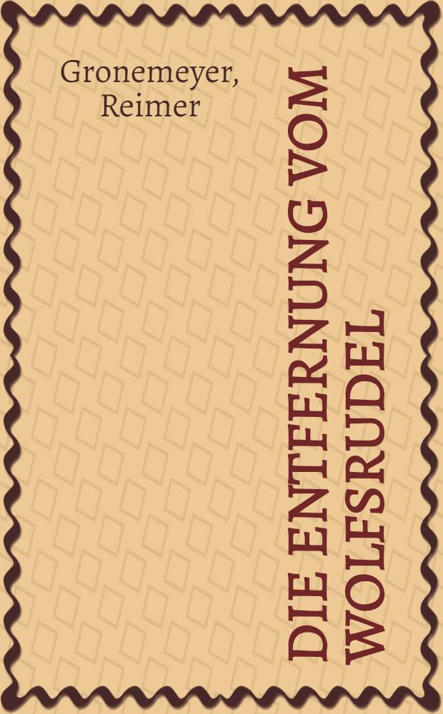 Die Entfernung vom Wolfsrudel : &Uuml;ber den drohenden Krieg der Jungen gegen die Alten