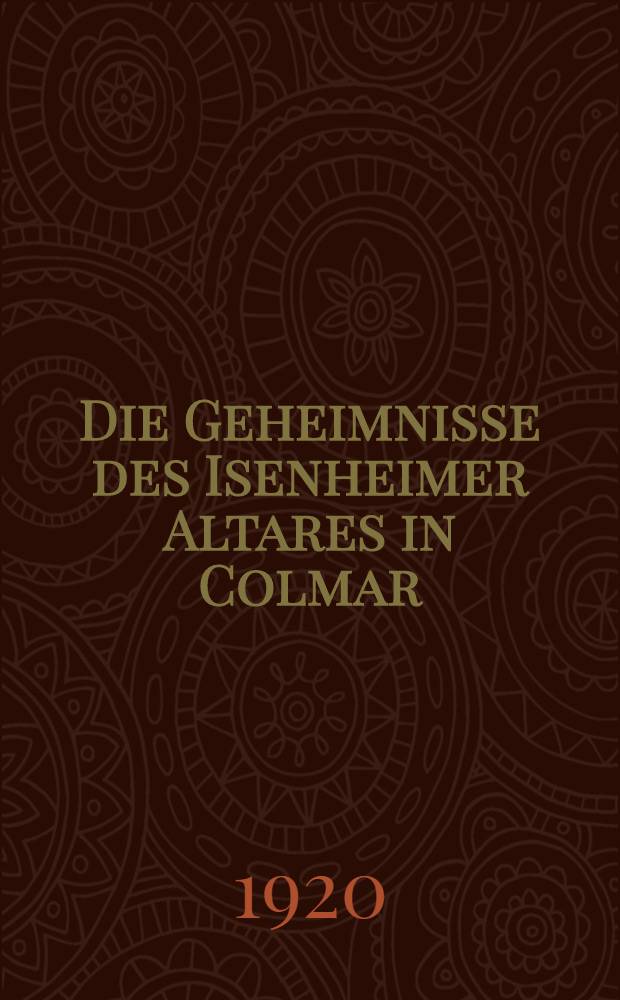 Die Geheimnisse des Isenheimer Altares in Colmar