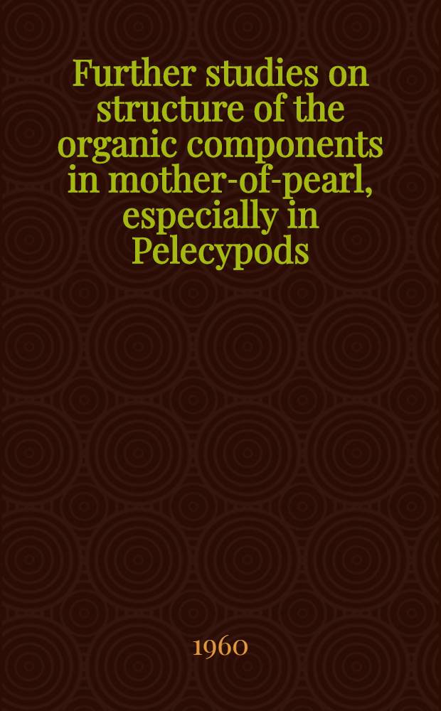 Further studies on structure of the organic components in mother-of-pearl, especially in Pelecypods