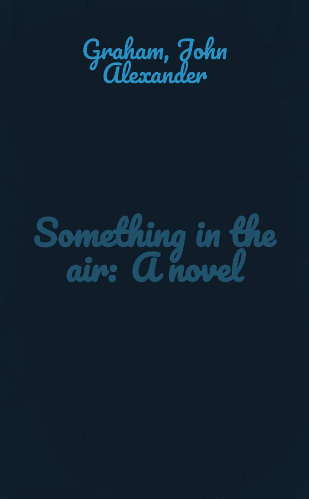Something in the air : A novel