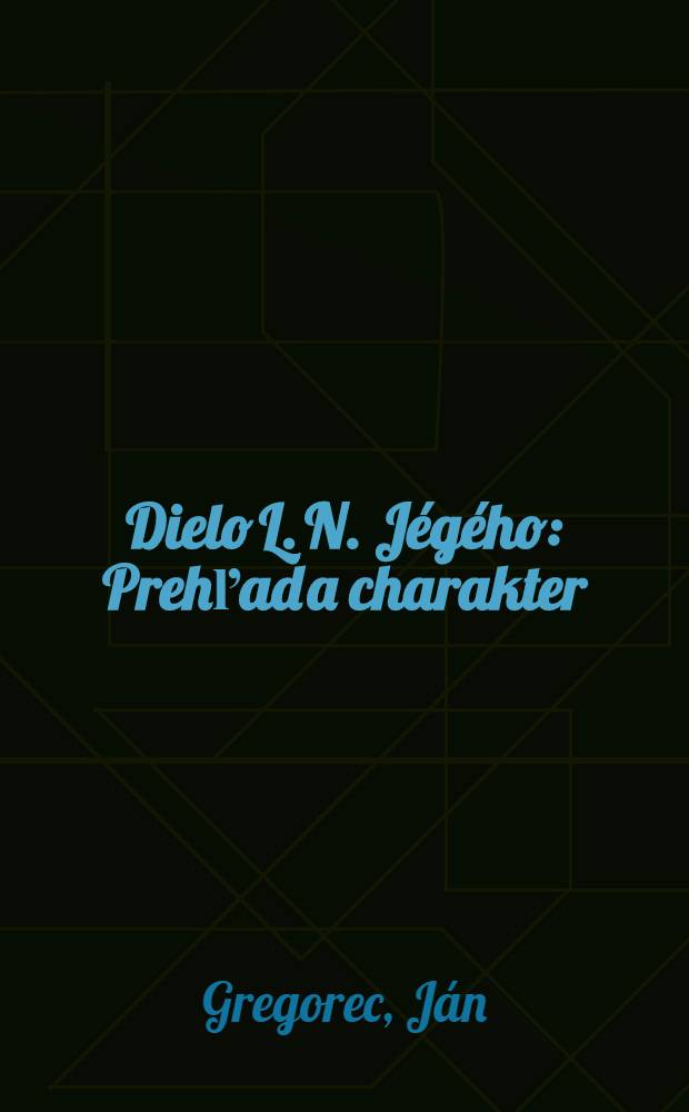 Dielo L. N. Jégého : Prehľad a charakter
