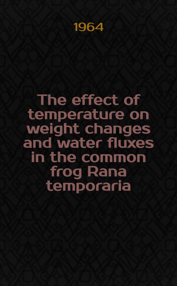 The effect of temperature on weight changes and water fluxes in the common frog Rana temporaria
