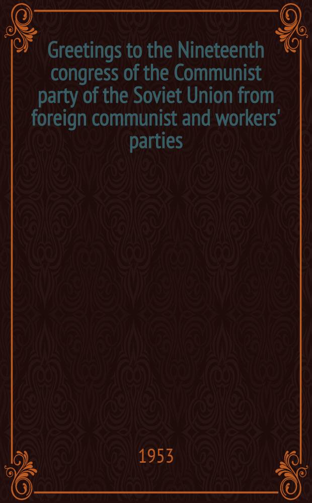 Greetings to the Nineteenth congress of the Communist party of the Soviet Union from foreign communist and workers' parties