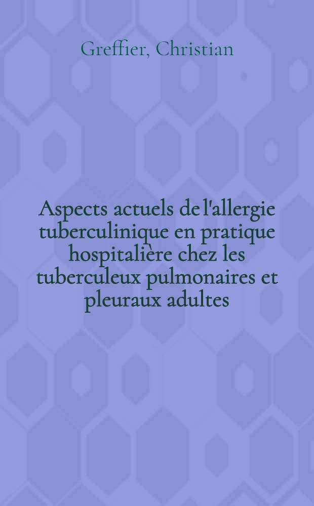 Aspects actuels de l'allergie tuberculinique en pratique hospitalière chez les tuberculeux pulmonaires et pleuraux adultes : Thèse ..