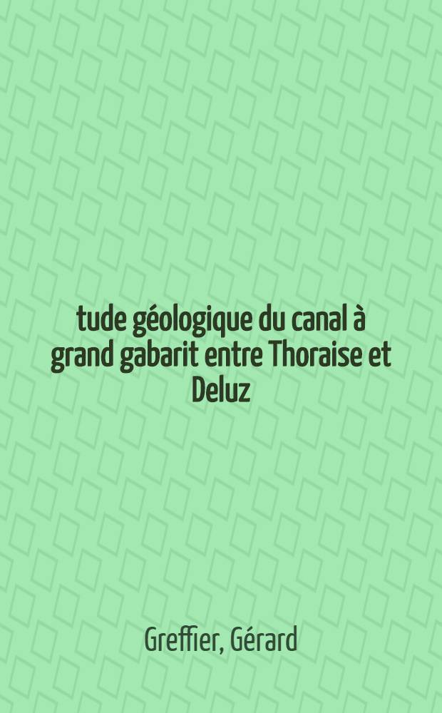 &Eacute;tude g&eacute;ologique du canal &agrave; grand gabarit entre Thoraise et Deluz (Doubs) et du tunnel de Besan&ccedil;on : Th&egrave;se pr&eacute;s. &agrave; la Fac. des sciences de l'Univ. de Besan&ccedil;on ..