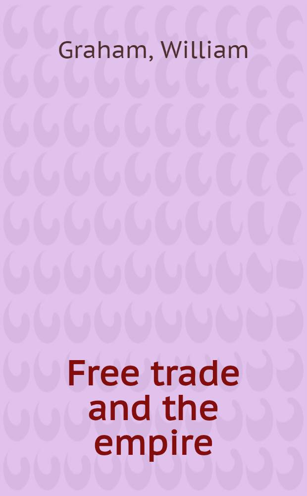 Free trade and the empire : A study in economics and politics