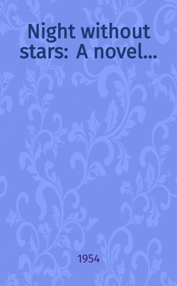 Night without stars : A novel ..