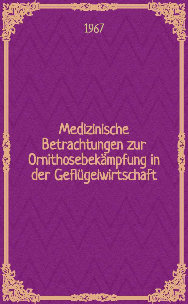 Medizinische Betrachtungen zur Ornithosebekämpfung in der Geflügelwirtschaft