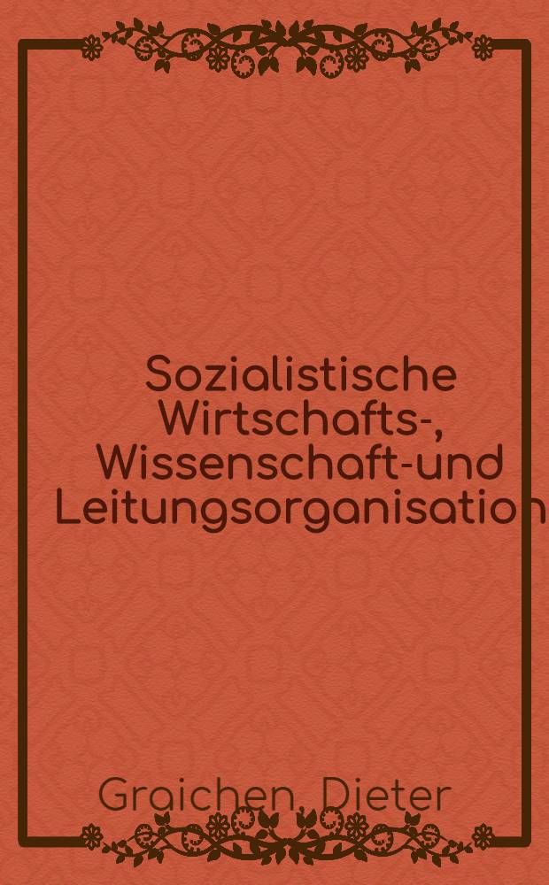 Sozialistische Wirtschafts-, Wissenschafts- und Leitungsorganisation : Verbindliches Fachschullehrbuch