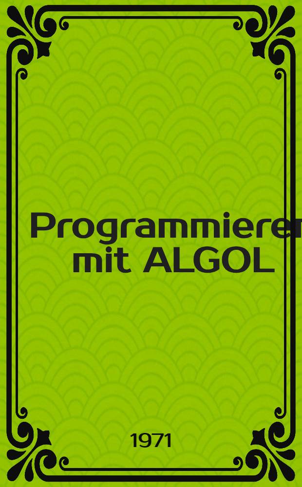 Programmieren mit ALGOL : Eine Einführung