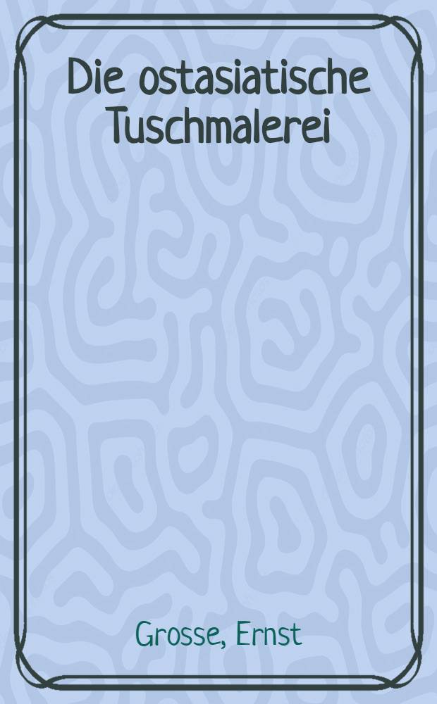 Die ostasiatische Tuschmalerei