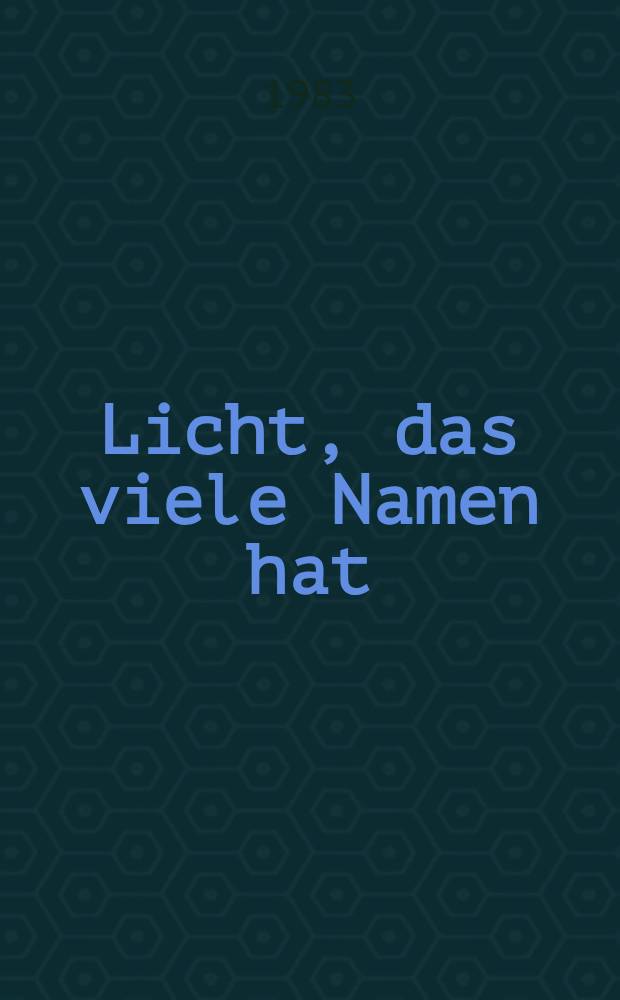 Licht, das viele Namen hat : Mansfelder Motive : Album