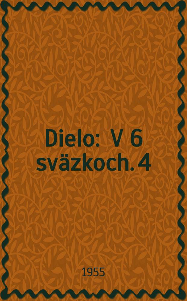 Dielo : V 6 sv&auml;zkoch. 4 : [Smrť Ďurka Langsfelda ; Jej prvy rom&aacute;n ; Bl&uacute;znivci ; Hrdina]