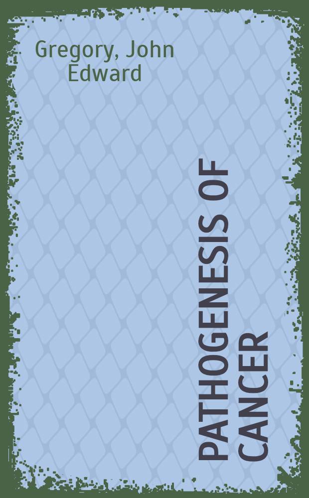 Pathogenesis of cancer