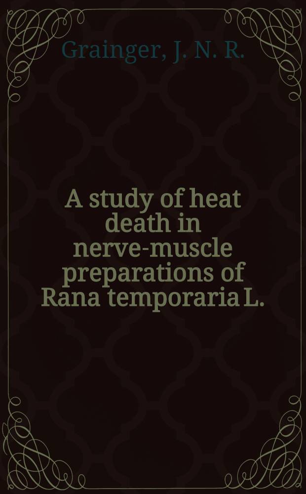 A study of heat death in nerve-muscle preparations of Rana temporaria L.