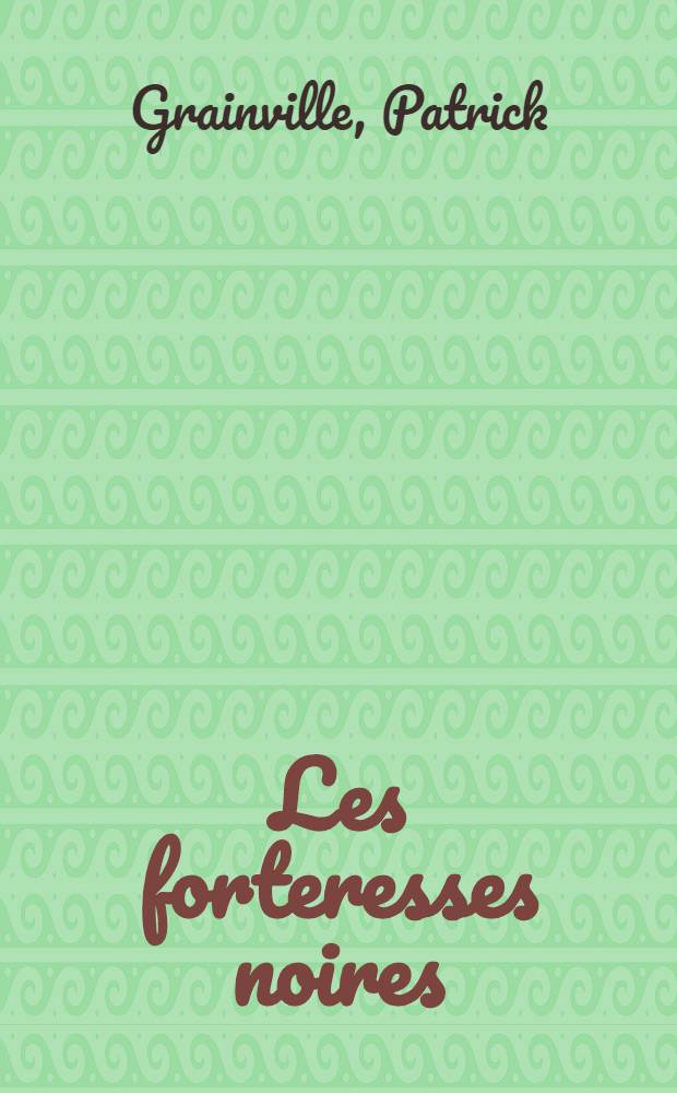Les forteresses noires : Roman