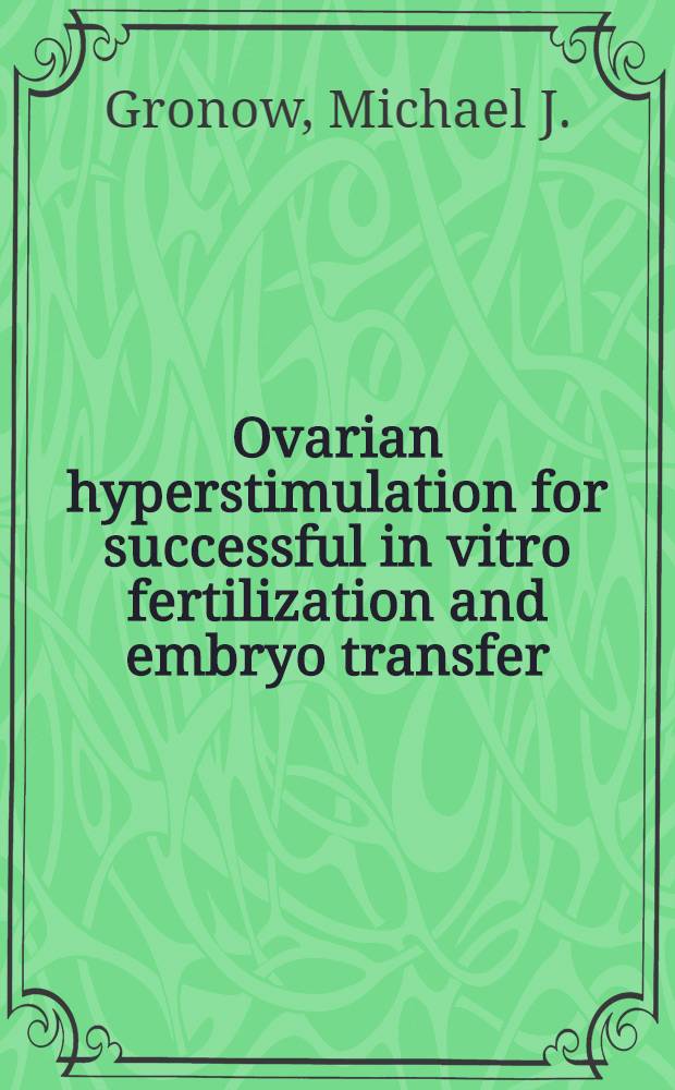 Ovarian hyperstimulation for successful in vitro fertilization and embryo transfer