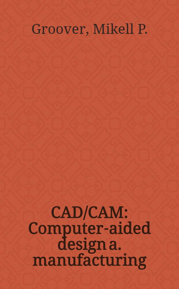 CAD/CAM : Computer-aided design a. manufacturing