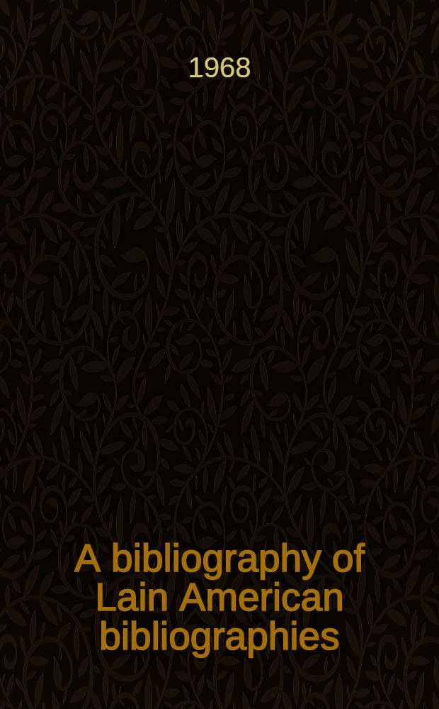 A bibliography of Lain American bibliographies